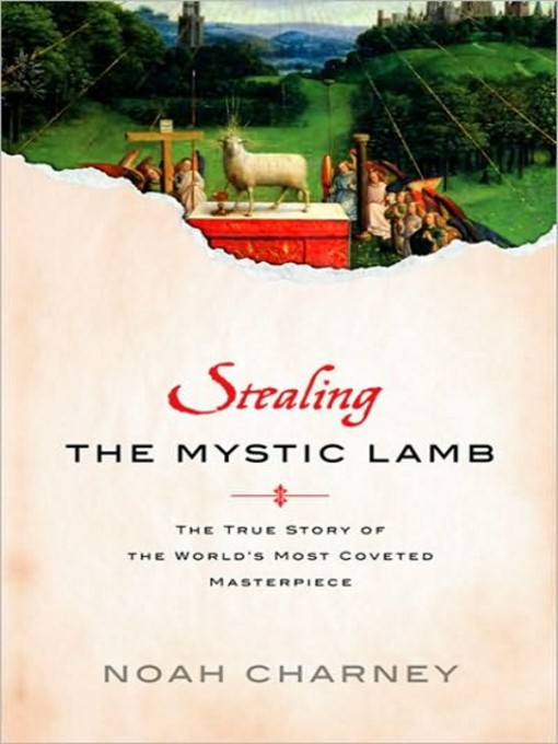 Title details for Stealing the Mystic Lamb by Noah Charney - Available